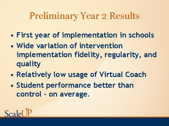 Preliminary Year 2 Results • First year of implementation in schools • Wide variation