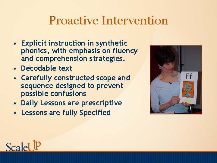 Proactive Intervention • Explicit instruction in synthetic phonics, with emphasis on fluency and comprehension