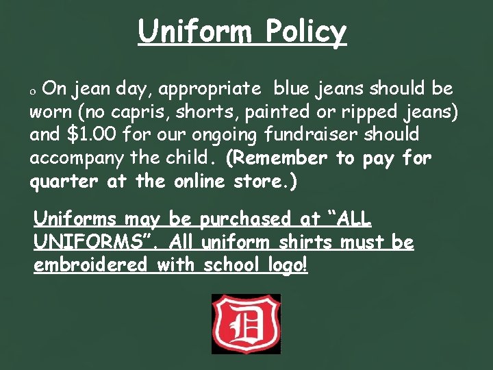 Uniform Policy o On jean day, appropriate blue jeans should be worn (no capris,