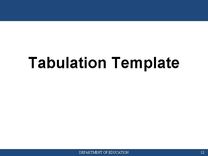 Tabulation Template DEPARTMENT OF EDUCATION 12 