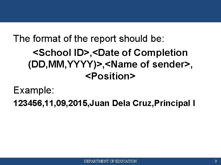 The format of the report should be: <School ID>, <Date of Completion (DD, MM,