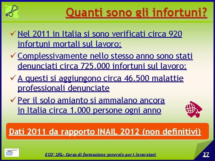 Quanti sono gli infortuni? Nel 2011 in Italia si sono verificati circa 920 infortuni