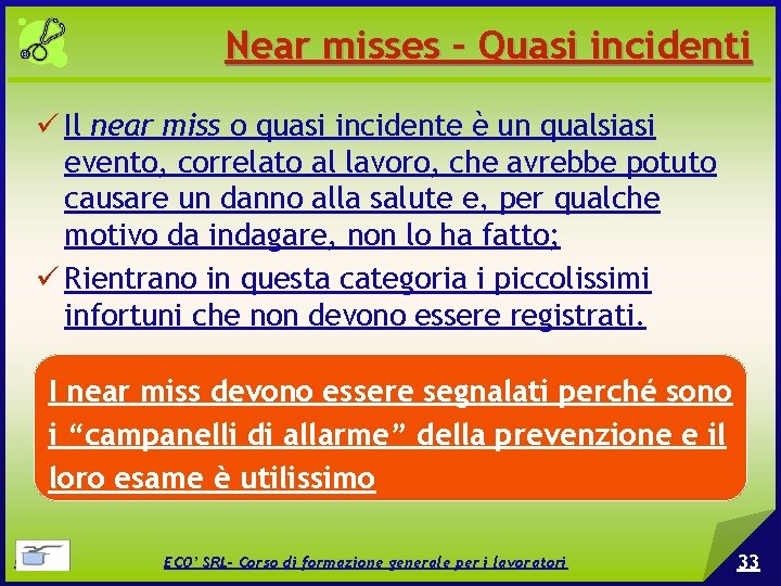 Near misses – Quasi incidenti Il near miss o quasi incidente è un qualsiasi