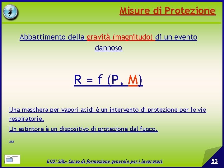 Misure di Protezione Abbattimento della gravità (magnitudo) di un evento dannoso R = f