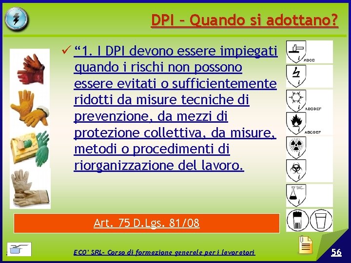 DPI – Quando si adottano? “ 1. I DPI devono essere impiegati quando i