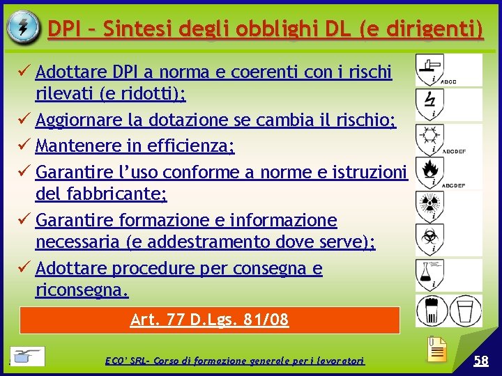 DPI – Sintesi degli obblighi DL (e dirigenti) Adottare DPI a norma e coerenti