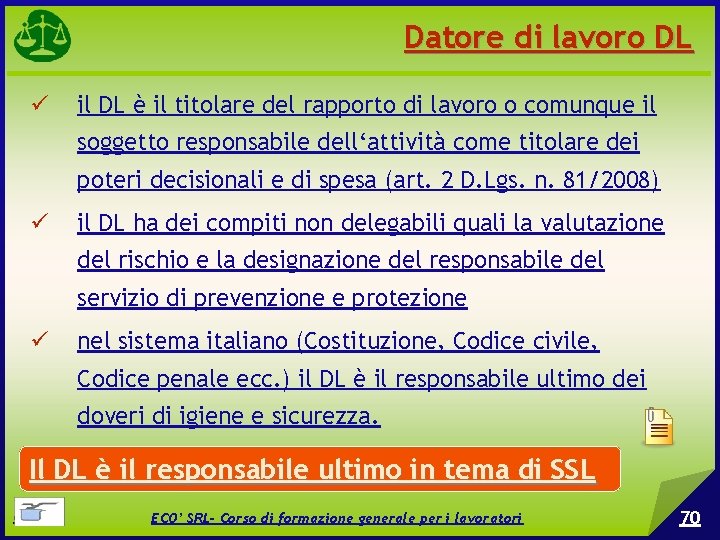 Datore di lavoro DL il DL è il titolare del rapporto di lavoro o