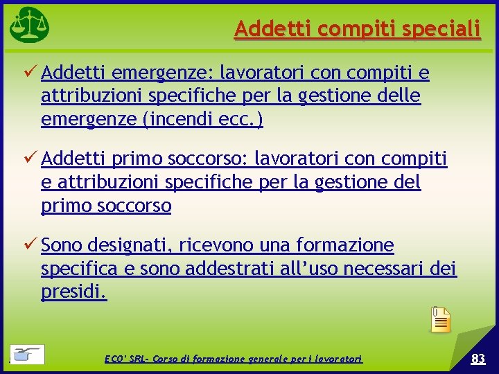 Addetti compiti speciali Addetti emergenze: lavoratori con compiti e attribuzioni specifiche per la gestione