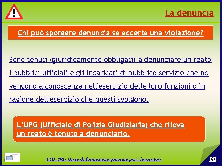 La denuncia Chi può sporgere denuncia se accerta una violazione? Sono tenuti (giuridicamente obbligati)