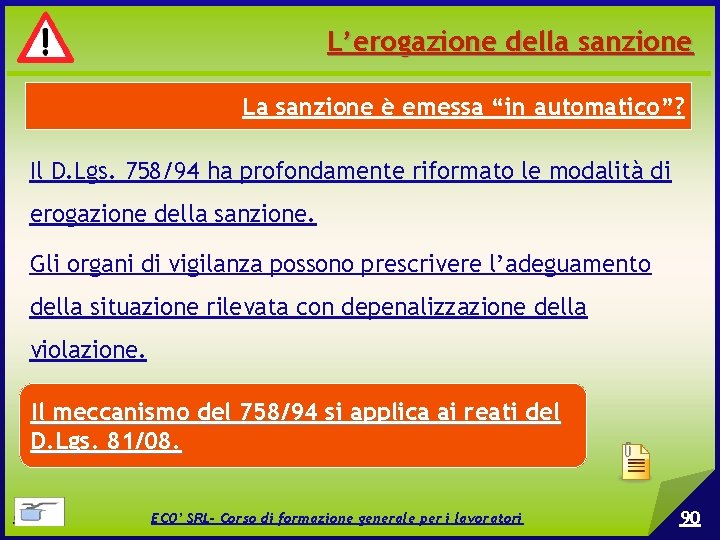 L’erogazione della sanzione La sanzione è emessa “in automatico”? Il D. Lgs. 758/94 ha