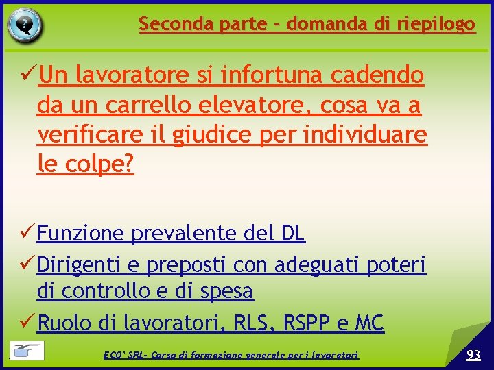 Seconda parte - domanda di riepilogo Un lavoratore si infortuna cadendo da un carrello