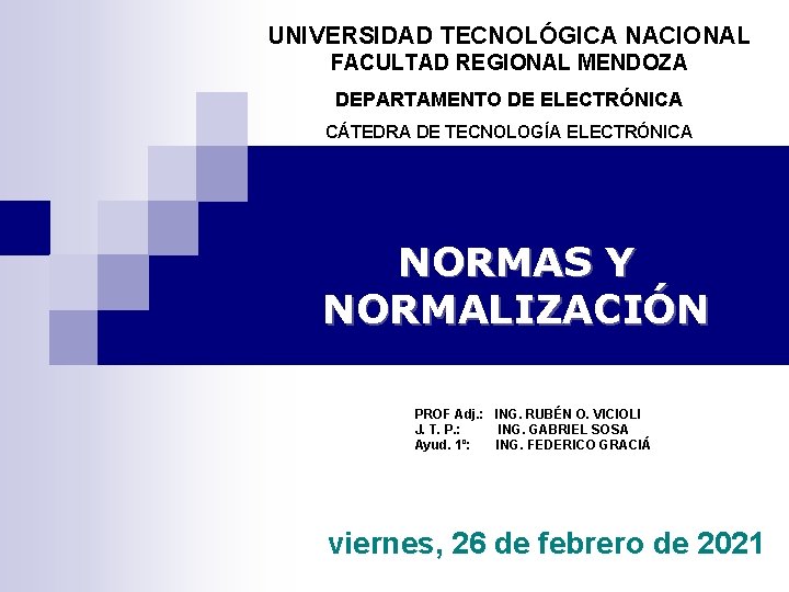 UNIVERSIDAD TECNOLÓGICA NACIONAL FACULTAD REGIONAL MENDOZA DEPARTAMENTO DE ELECTRÓNICA CÁTEDRA DE TECNOLOGÍA ELECTRÓNICA NORMAS