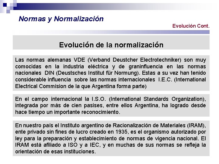 Normas y Normalización Evolución Cont. Evolución de la normalización Las normas alemanas VDE (Verband