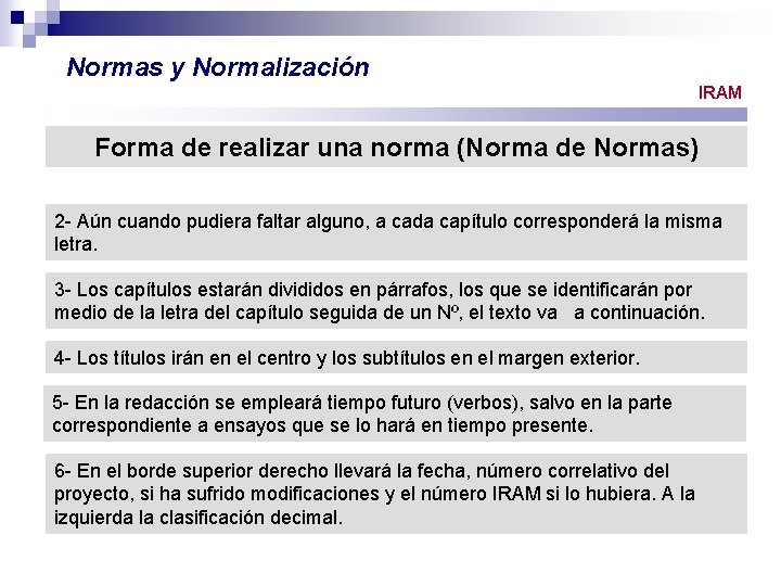 Normas y Normalización IRAM Forma de realizar una norma (Norma de Normas) 2 -