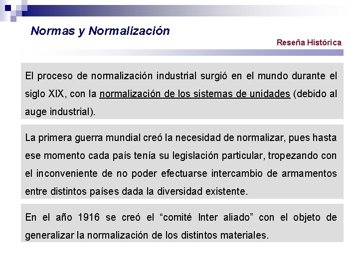 Normas y Normalización Reseña Histórica El proceso de normalización industrial surgió en el mundo