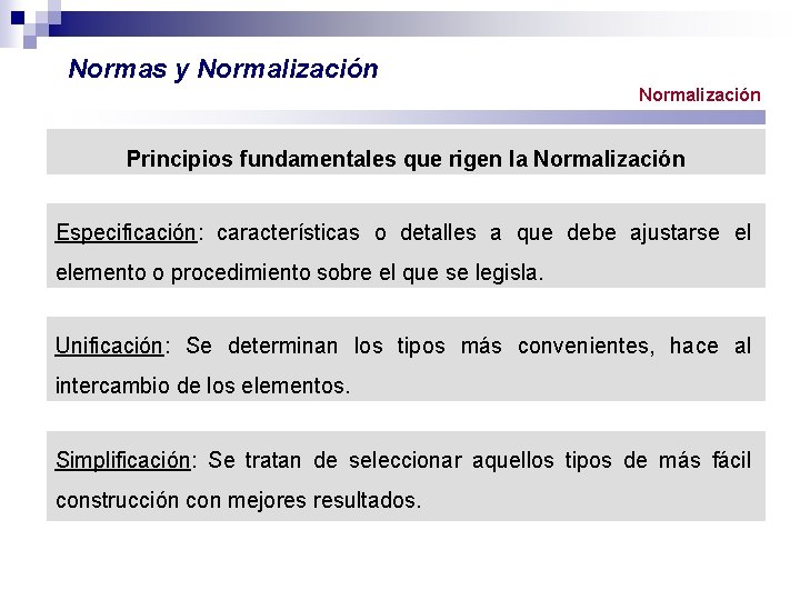 Normas y Normalización Principios fundamentales que rigen la Normalización Especificación: características o detalles a