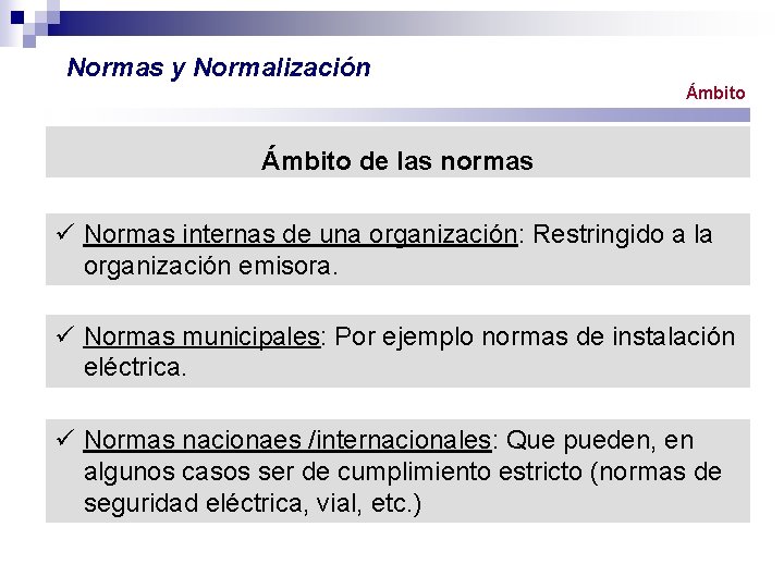 Normas y Normalización Ámbito de las normas ü Normas internas de una organización: Restringido