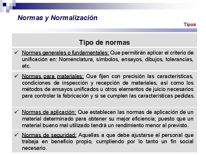 Normas y Normalización Tipos Tipo de normas ü Normas generales o fundamentales: Que permitirán