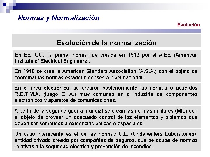 Normas y Normalización Evolución de la normalización En EE. UU. , la primer norma