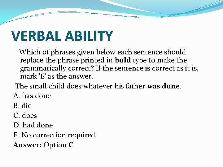 VERBAL ABILITY Which of phrases given below each sentence should replace the phrase printed