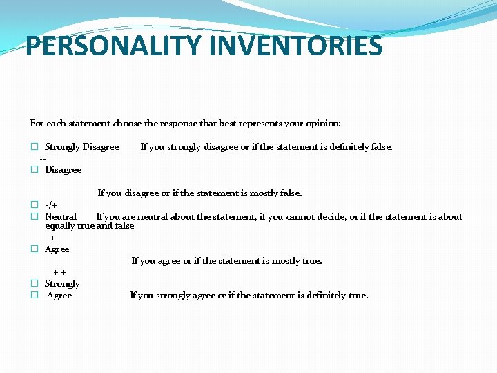 PERSONALITY INVENTORIES For each statement choose the response that best represents your opinion: �