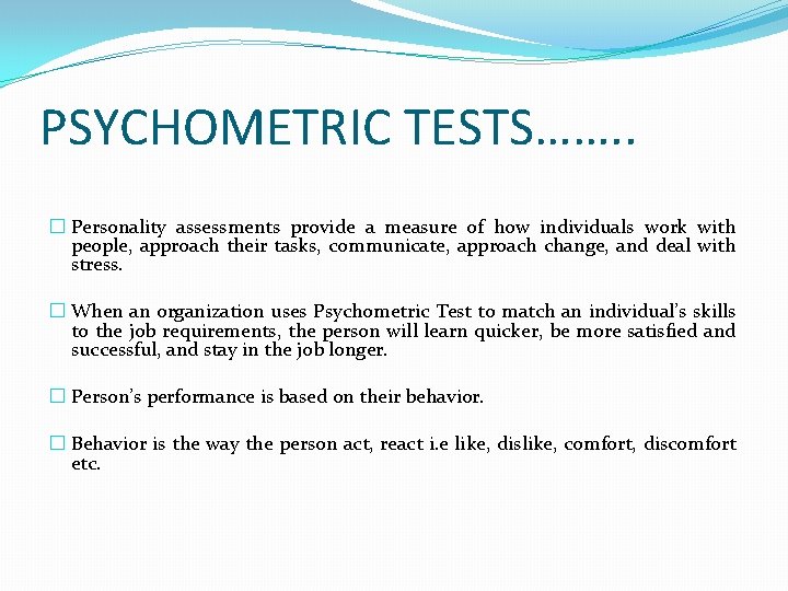 PSYCHOMETRIC TESTS……. . � Personality assessments provide a measure of how individuals work with