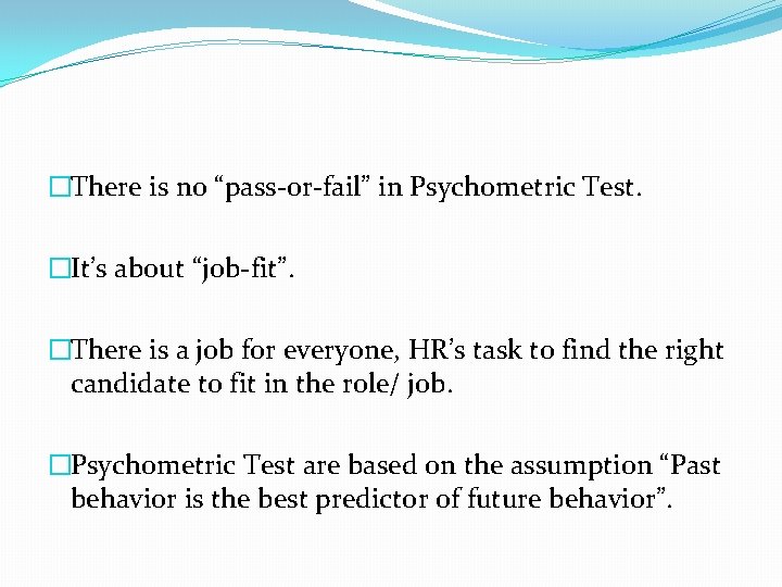 �There is no “pass-or-fail” in Psychometric Test. �It’s about “job-fit”. �There is a job