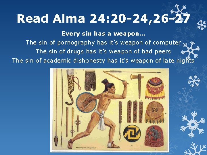 Read Alma 24: 20 -24, 26 -27 Every sin has a weapon… The sin