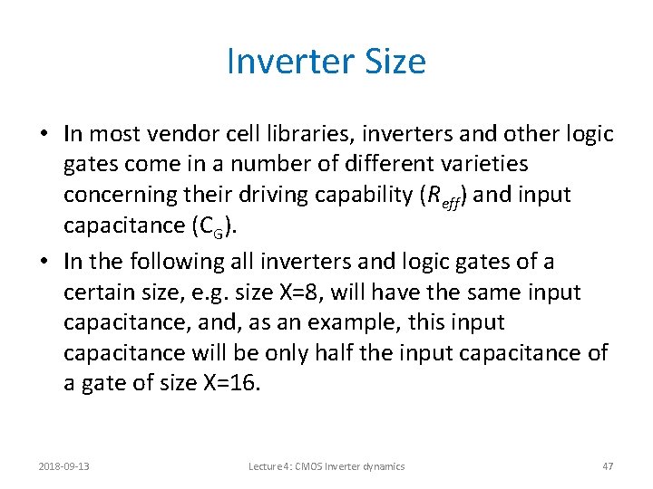 Inverter Size • In most vendor cell libraries, inverters and other logic gates come