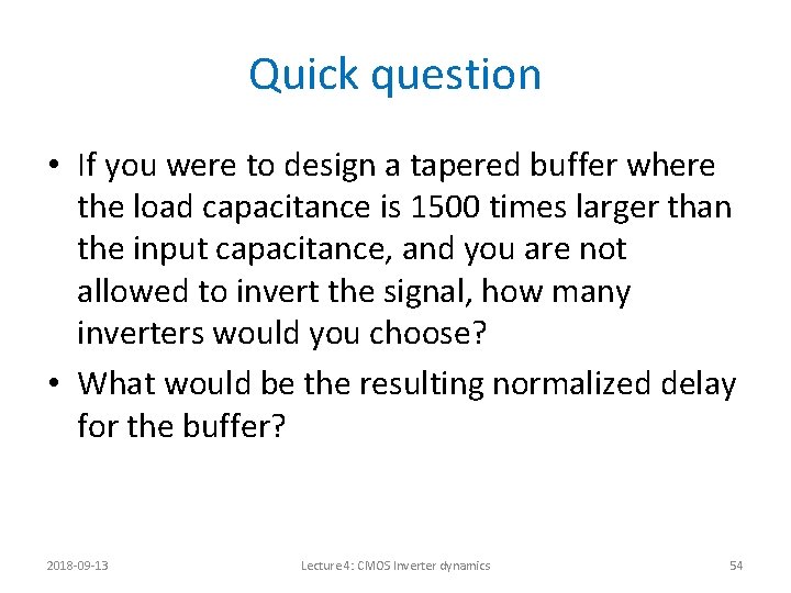 Quick question • If you were to design a tapered buffer where the load