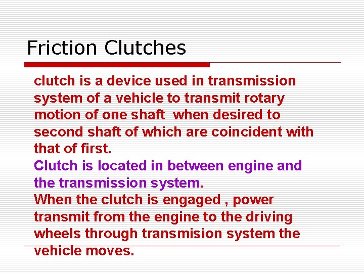 Friction Clutches clutch is a device used in transmission system of a vehicle to