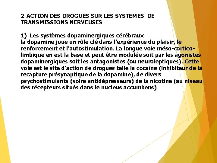 2 -ACTION DES DROGUES SUR LES SYSTEMES DE TRANSMISSIONS NERVEUSES 1) Les systèmes dopaminergiques