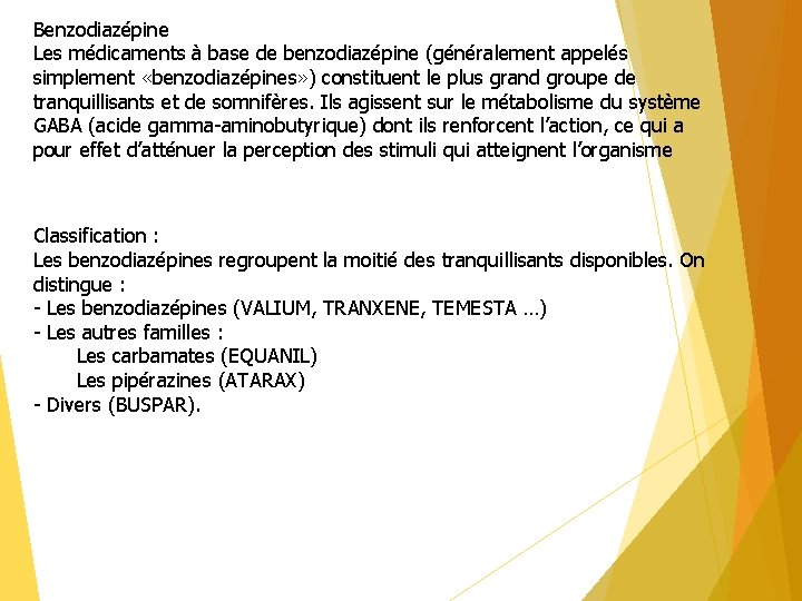 Benzodiazépine Les médicaments à base de benzodiazépine (généralement appelés simplement «benzodiazépines» ) constituent le