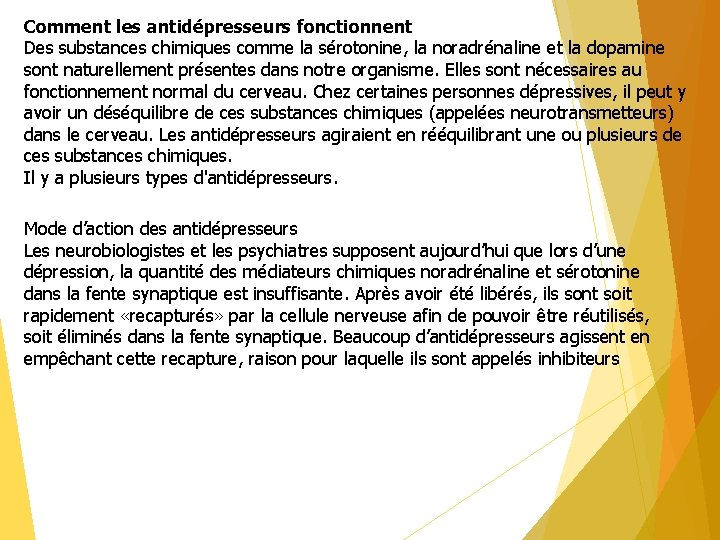 Comment les antidépresseurs fonctionnent Des substances chimiques comme la sérotonine, la noradrénaline et la