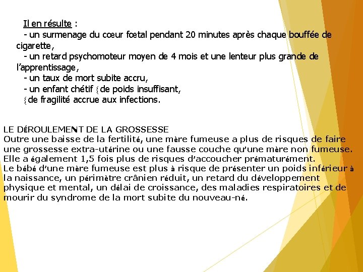 Il en résulte : - un surmenage du cœur fœtal pendant 20 minutes après