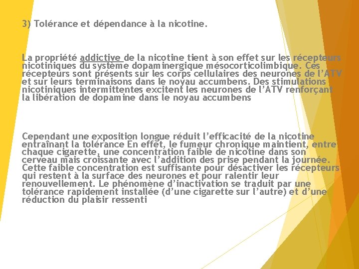 3) Tolérance et dépendance à la nicotine. La propriété addictive de la nicotine tient