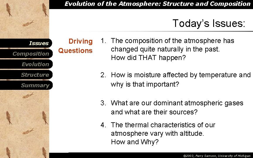 Evolution of the Atmosphere: Structure and Composition Today’s Issues: Issues Composition Evolution Structure Summary Evolution of the Atmosphere: Structure and Composition Today’s Issues: Issues Composition Evolution Structure Summary
