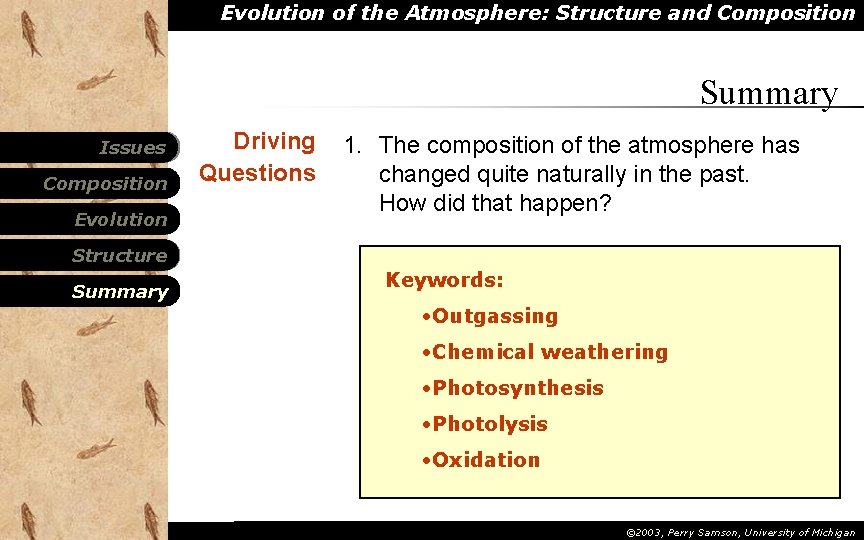 Evolution of the Atmosphere: Structure and Composition Summary Issues Composition Evolution Driving Questions 1. Evolution of the Atmosphere: Structure and Composition Summary Issues Composition Evolution Driving Questions 1.