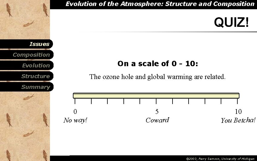 Evolution of the Atmosphere: Structure and Composition QUIZ! Issues Composition Evolution On a scale Evolution of the Atmosphere: Structure and Composition QUIZ! Issues Composition Evolution On a scale