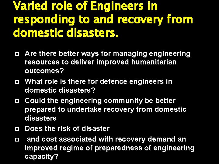 Varied role of Engineers in responding to and recovery from domestic disasters. Are there