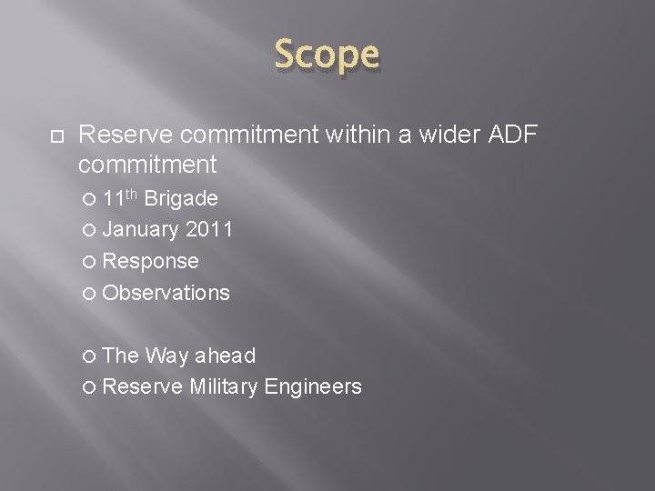 Scope Reserve commitment within a wider ADF commitment 11 th Brigade January 2011 Response