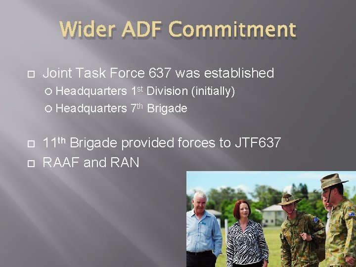 Wider ADF Commitment Joint Task Force 637 was established Headquarters 1 st Division (initially)