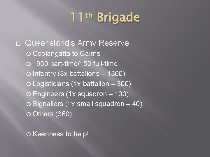 11 th Brigade Queensland’s Army Reserve Coolangatta to Cairns 1950 part-time/150 full-time Infantry (3