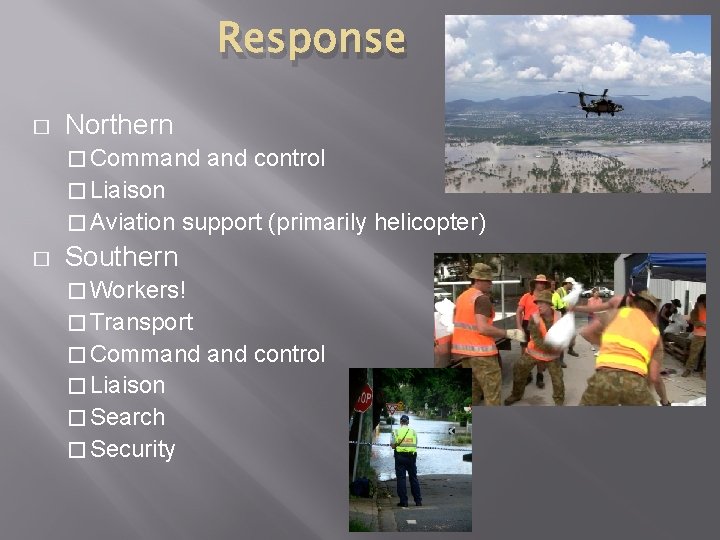 Response � Northern � Command control � Liaison � Aviation � support (primarily helicopter)