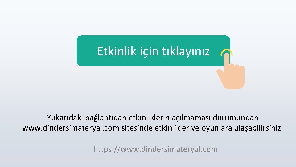 Etkinlik için tıklayınız Yukarıdaki bağlantıdan etkinliklerin açılmaması durumundan www. dindersimateryal. com sitesinde etkinlikler ve