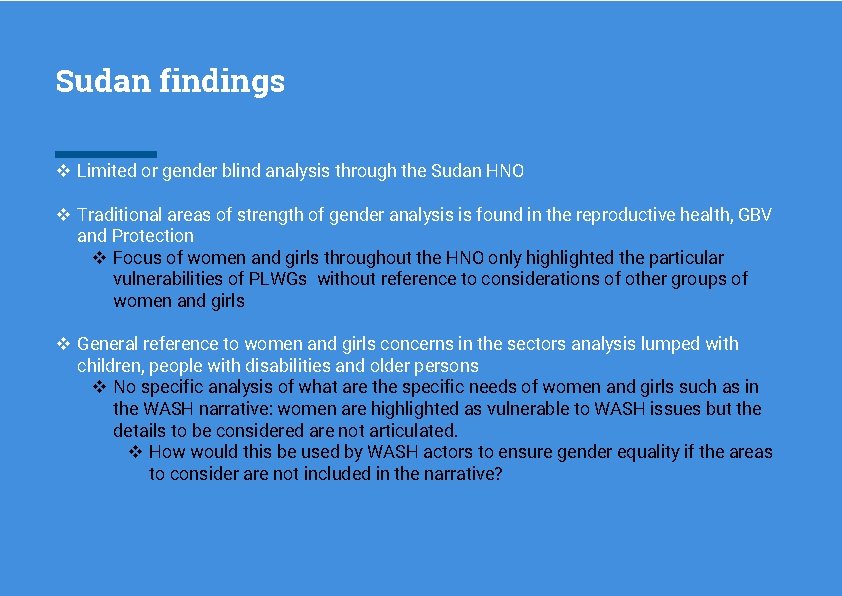Sudan findings v Limited or gender blind analysis through the Sudan HNO v Traditional
