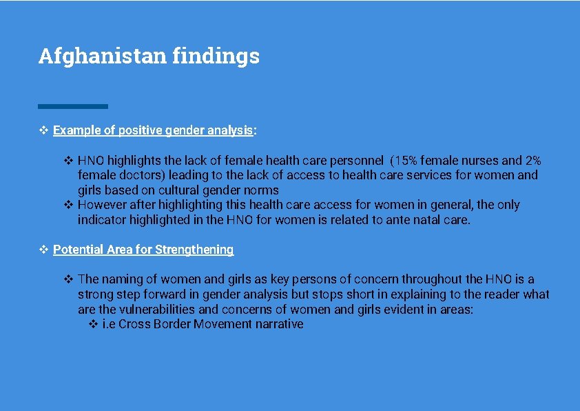 Afghanistan findings v Example of positive gender analysis: v HNO highlights the lack of