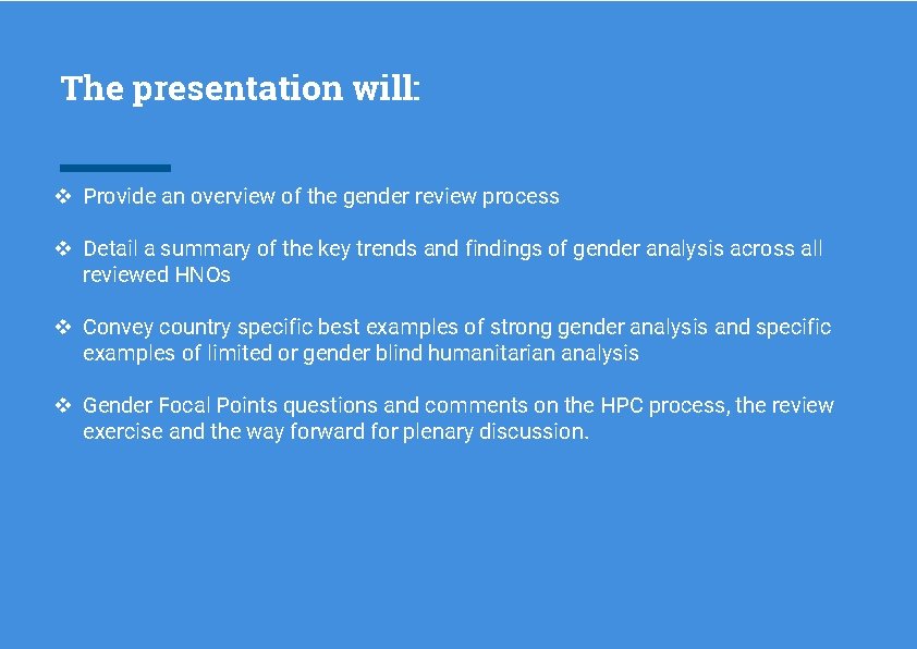 The presentation will: v Provide an overview of the gender review process v Detail