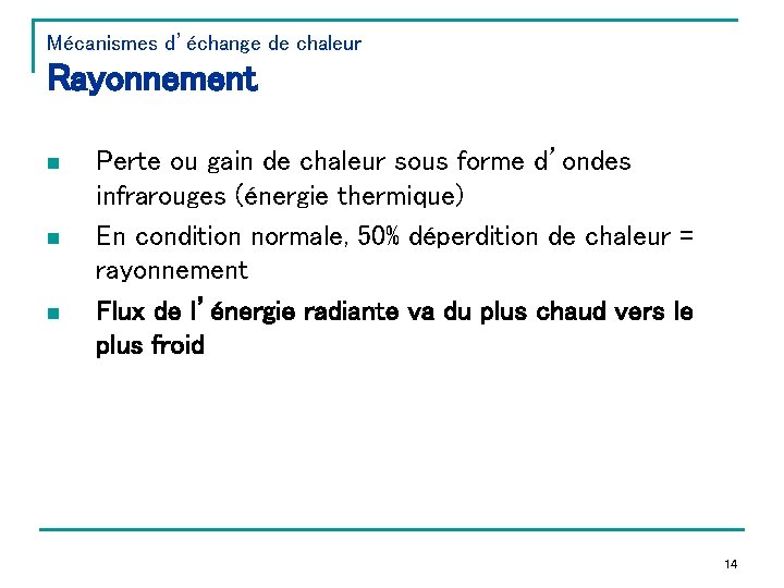 Mécanismes d’échange de chaleur Rayonnement n n n Perte ou gain de chaleur sous