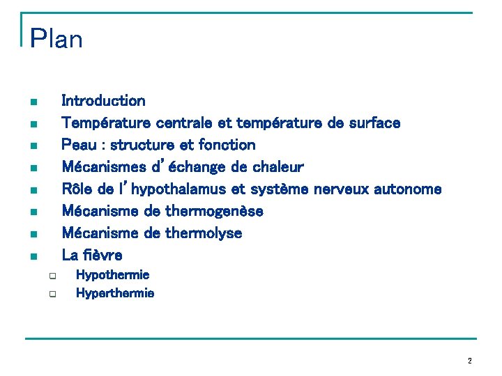 Plan Introduction Température centrale et température de surface Peau : structure et fonction Mécanismes